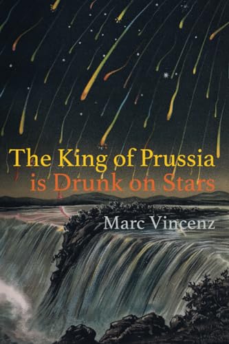 Stock image for The King of Prussia is Drunk on Stars for sale by Better World Books