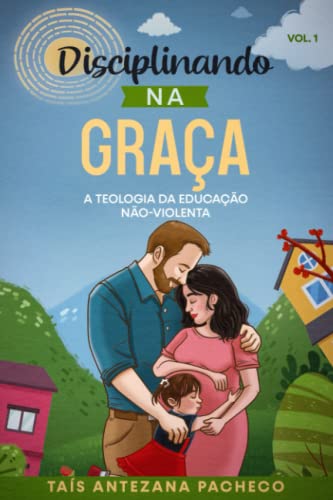 Imagen de archivo de Disciplinando na Graa: A Teologia da Educao No-Violenta (Portuguese Edition) a la venta por Books Unplugged