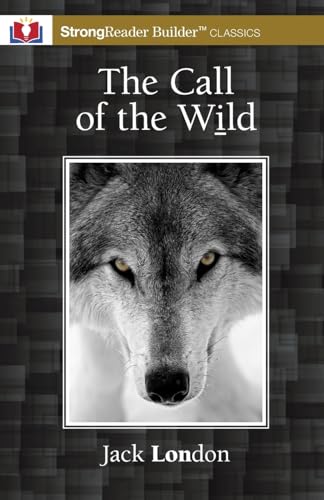 Beispielbild fr The Call of the Wild (Annotated): A StrongReader Builder(TM) Classic for Dyslexic and Struggling Readers zum Verkauf von GreatBookPrices
