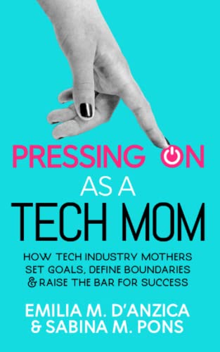 Beispielbild fr Pressing ON as a Tech Mom : How Tech Industry Mothers Set Goals, Define Boundaries & Raise the Bar for Success zum Verkauf von Better World Books