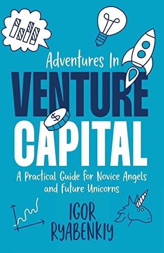 

Adventures in Venture Capital: A Practical Guide for Novice Angels and Future Unicorns (Paperback or Softback)