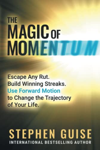 

The Magic of Momentum: Escape Any Rut. Build Winning Streaks. Use Forward Motion to Change the Trajectory of Your Life.