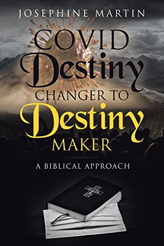 Stock image for Covid Destiny Changer to Destiny Maker: A Biblical Approach for sale by ThriftBooks-Dallas