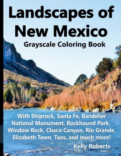 Stock image for Landscapes of New Mexico Grayscale Coloring Book: With Shiprock, Santa Fe, Bandelier National Monument, Rockhound Park, Window Rock, Chaco Canyon, Rio . and much more! (Our Beautiful United States) for sale by GF Books, Inc.