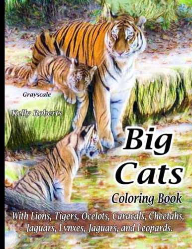 Beispielbild fr Big Cats Coloring Book: With Lions, Tigers, Ocelots, Caracals, Cheetahs, Cougars, Lynxes, Jaguars, and Leopards. (Animals That We Love) zum Verkauf von WorldofBooks