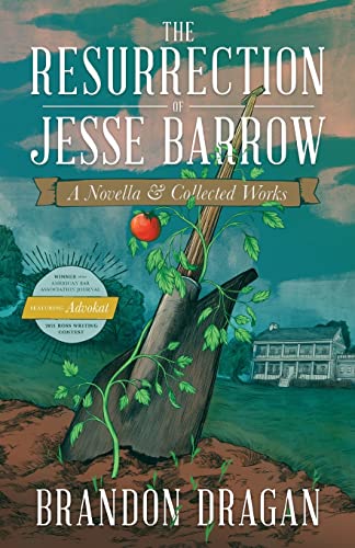 Imagen de archivo de The Resurrection of Jesse Barrow: A Novella & Collected Works a la venta por ThriftBooks-Atlanta