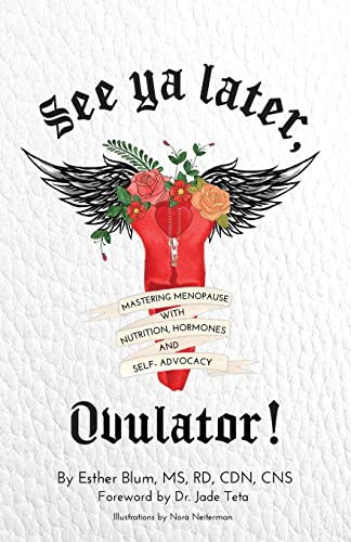 Imagen de archivo de See ya later, Ovulator!: Mastering Menopause with Nutrition, Hormones, and Self-Advocacy a la venta por Goodwill Books