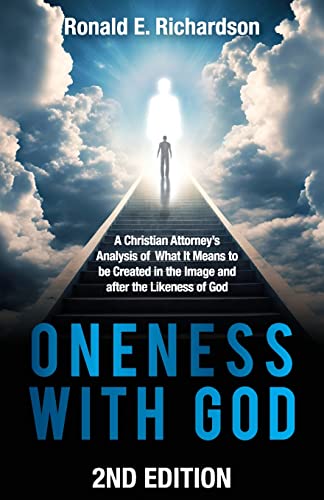Imagen de archivo de Oneness With God 2nd Edition: A Christian Attorney's Analysis of What It Means to be Created in the Image and after the Likeness of God a la venta por GreatBookPrices