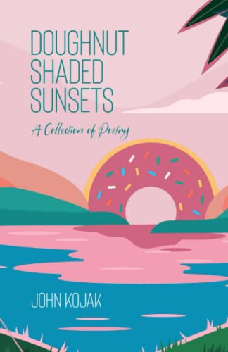 Beispielbild fr Doughnut Shaded Sunsets: A Collection of Poetry (Uncle B. Publications, LLC) zum Verkauf von Lucky's Textbooks