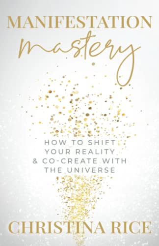Imagen de archivo de Manifestation Mastery: How to Shift Your Reality & Co-Create with the Universe a la venta por BooksRun
