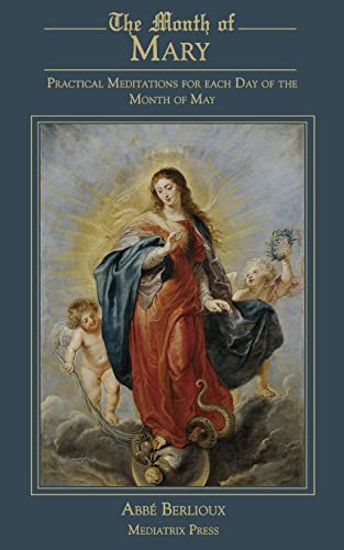 Imagen de archivo de The Month of Mary: Practical Meditations for each Day of the Month of May: Practical a la venta por GreatBookPrices