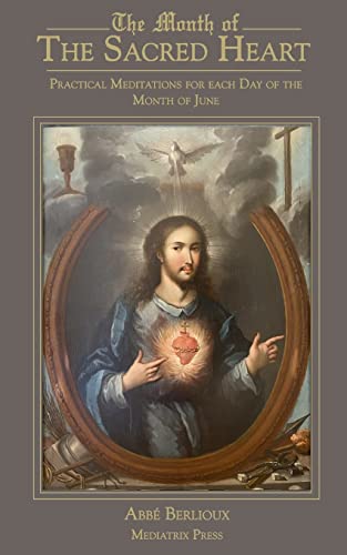 Imagen de archivo de The Month of the Sacred Heart: Practical Meditations for Each Day of the Month of June: Daily Meditations a la venta por GreatBookPrices