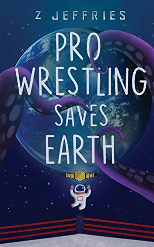 Stock image for Pro Wrestling Saves Earth for sale by Ria Christie Collections
