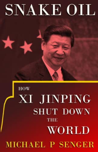 Stock image for Snake Oil: How Xi Jinping Shut Down the World for sale by Goodwill