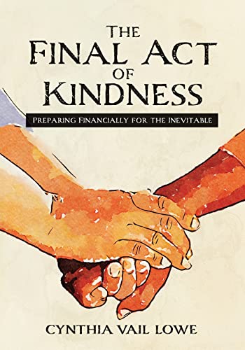 Beispielbild fr The Final Act of Kindness: Preparing Financially for the Inevitable zum Verkauf von GreatBookPrices