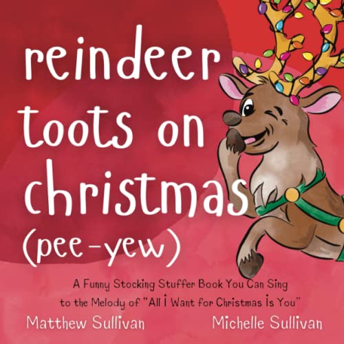 Stock image for Reindeer Toots on Christmas (Pee-Yew): A Funny Stocking Stuffer Book You Can Sing to the Melody of All I Want For Christmas Is You (Animal Sing-Along) for sale by BooksRun
