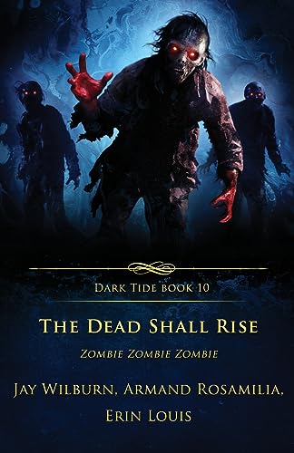 Stock image for The Dead Shall Rise: Zombie Zombie Zombie (Dark Tide Horror Novellas) for sale by GF Books, Inc.