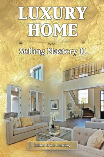 Imagen de archivo de Luxury Home Selling Mastery II (Home Selling and Home Buying Success Stories) a la venta por ThriftBooks-Dallas