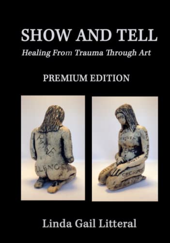 Stock image for Show and Tell (Premium Edition): Healing From Trauma Through Art for sale by GF Books, Inc.
