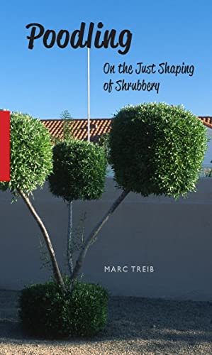 Stock image for Poodling: On the Just Shaping of Shrubbery for sale by Lakeside Books