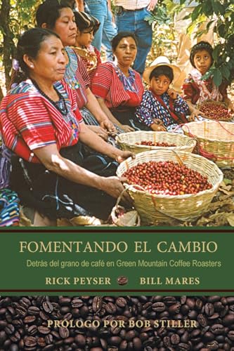 Stock image for Fomentando El Cambio: Detrs del grano de caf en Green Mountain Coffee Roasters (Spanish Edition) for sale by California Books