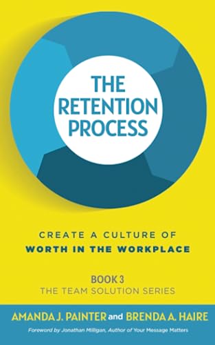 

The Retention Process: Create a Culture of Worth in the Workplace (Paperback or Softback)