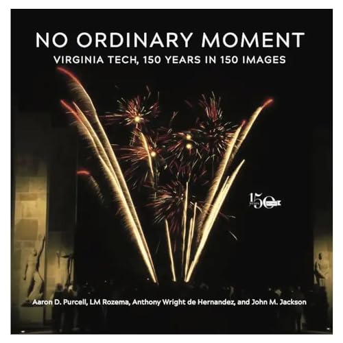 Stock image for No Ordinary Moment: Virginia Tech, 150 Years in 150 Images for sale by GF Books, Inc.