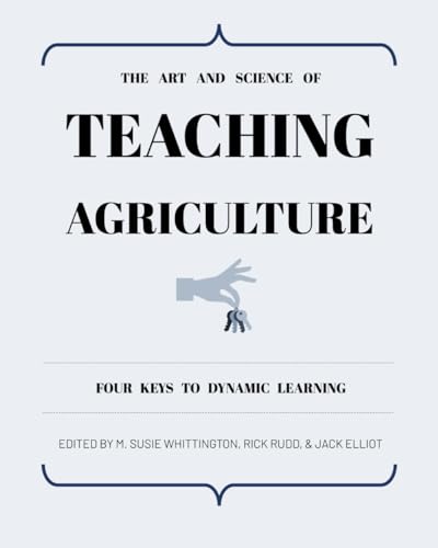 Imagen de archivo de The Art and Science of Teaching Agriculture: Four Keys to Dynamic Learning a la venta por GF Books, Inc.