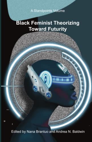 Stock image for Black Feminist Theorizing Toward Futurity: A Standpoints Volume for sale by Book Deals