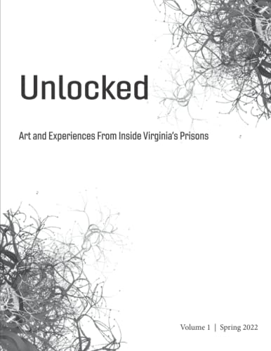 Imagen de archivo de Unlocked: Art and Experiences from Inside Virginia's Prisons a la venta por GF Books, Inc.