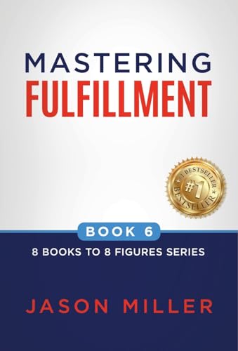 Stock-Bild f�r Mastering Fulfillment (8 Books to 8 Figures, Band 6)
