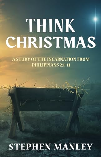 Beispielbild fr Think Christmas: A Study of the Incarnation from Philippians 2:1?11 zum Verkauf von California Books
