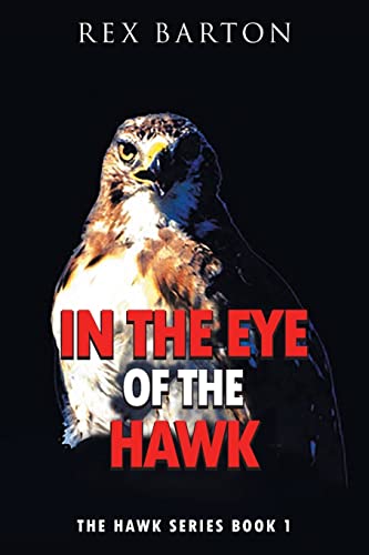 Beispielbild fr In The Eye Of The Hawk: The Hawk Series Book 1 zum Verkauf von GreatBookPrices