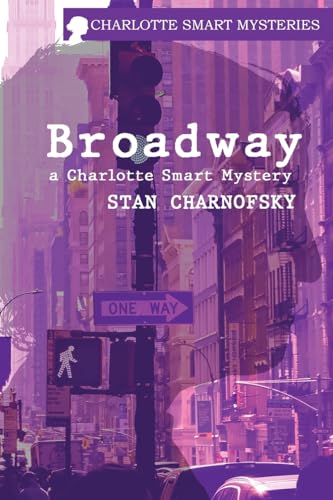 Stock image for Broadway: A Charlotte Smart Mystery (The Charlotte Smart Mystery Series) for sale by Ria Christie Collections