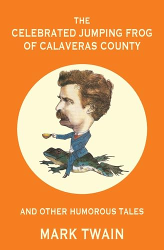 Stock image for The Celebrated Jumping Frog of Calaveras County and Other Humorous Tales (Warbler Classics Annotated Edition) for sale by GreatBookPrices