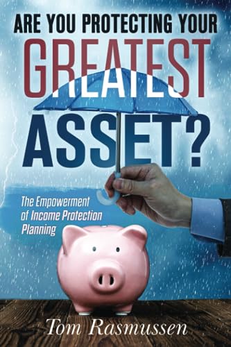 Stock image for Are You Protecting Your Greatest Asset?: The Empowerment of Income Protection Planning for sale by Ria Christie Collections