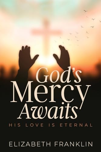 Stock image for God's Mercy Awaits: His Love is Eternal for sale by GreatBookPrices