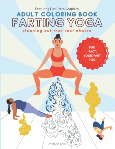 9781957264059: Farting Yoga, Adult Coloring Book - Cleaning Out That Root Chakra: Featuring Fun, Retro Graphics | A Funny Mindfulness Companion with a Twist | ... Therapy, Anxiety and Stress Relief | Gag Gift