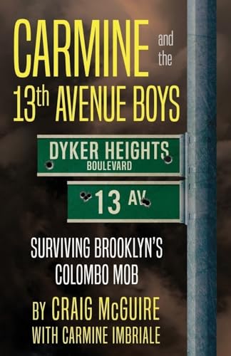 Beispielbild fr Carmine And The 13th Avenue Boys: Surviving Brooklyn's Colombo Mob zum Verkauf von GreatBookPrices