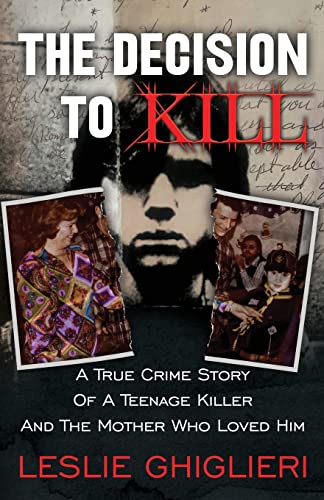 Beispielbild fr THE DECISION TO KILL: A True Crime Story of a Teenage Killer and the Mother Who Loved Him zum Verkauf von Wonder Book