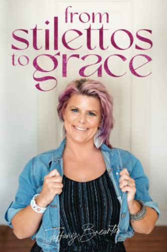 Stock image for From Stilettos to Grace for sale by Half Price Books Inc.