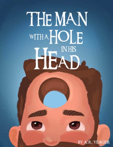 Stock image for The Man With A Hole In His Head (You Wouldn't Believe Me If I Told You) for sale by GF Books, Inc.