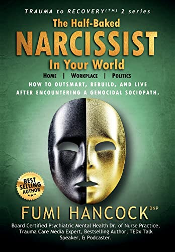 Stock image for The Half-baked Narcissist in Your World: Success Blueprint for Achieving Your Dreams, Igniting Your Vision, & Re-engineering Your Purpose (Your Vision Torch) for sale by Lucky's Textbooks