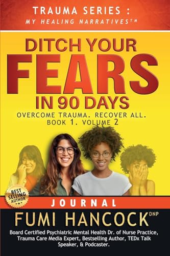 9781957323060: Ditch Your FEARS IN 90 DAYS - JOURNAL: OVERCOME TRAUMA. RECOVER ALL