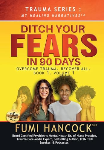 Stock image for Ditch Your FEARS IN 90 DAYS - The Book: Overcome Trauma. Recover All for sale by California Books