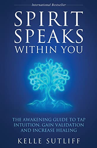 Beispielbild fr Spirit Speaks Within You: The Awakening Guide to Tap Intuition, Gain Validation and Increase Healing zum Verkauf von GF Books, Inc.