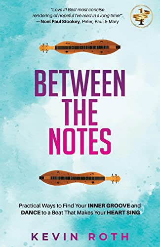 Beispielbild fr Between the Notes: Practical Ways to Find Your Inner Groove and Dance to a Beat That Makes Your Heart Sing zum Verkauf von Books Unplugged