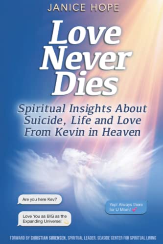 Beispielbild fr Love Never Dies: Spiritual Insights About Suicide, Life and Love from Kevin in Heaven zum Verkauf von KuleliBooks
