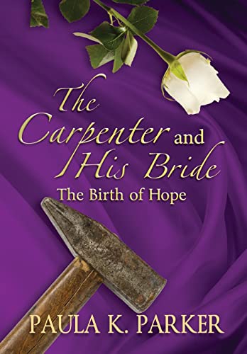 Stock image for The Carpenter and his Bride: The Birth of Hope for sale by Book Deals