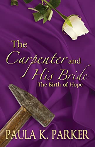 Stock image for The Carpenter and his Bride: The Birth of Hope for sale by ThriftBooks-Atlanta